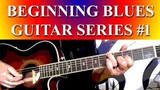 BEGINNING BLUES GUITAR SERIES NO. 1 - Lessons 1 Thru 3 - YouTube