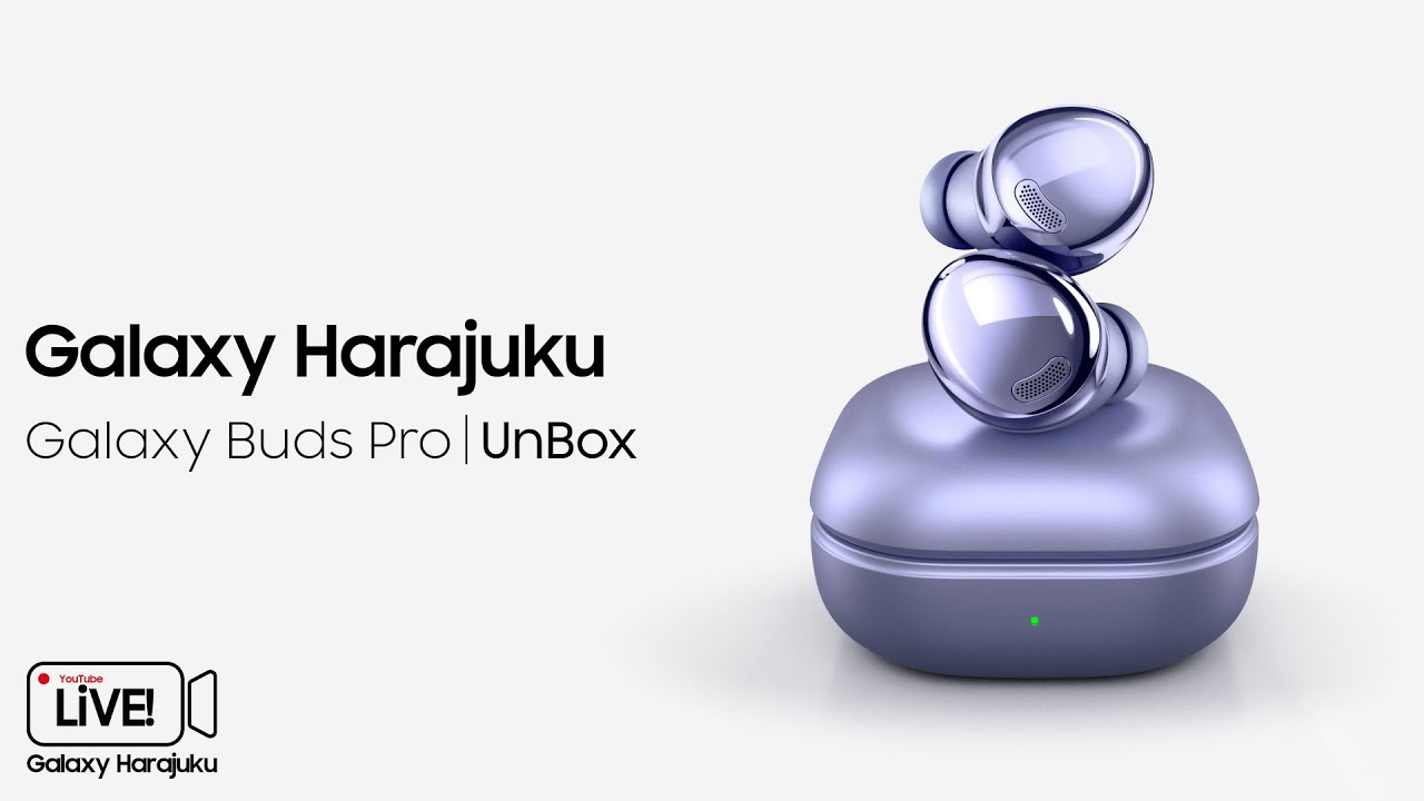 Galaxy Buds Pro UNBOX】 Galaxy Harajuku CrewによるGalaxy Buds Pro