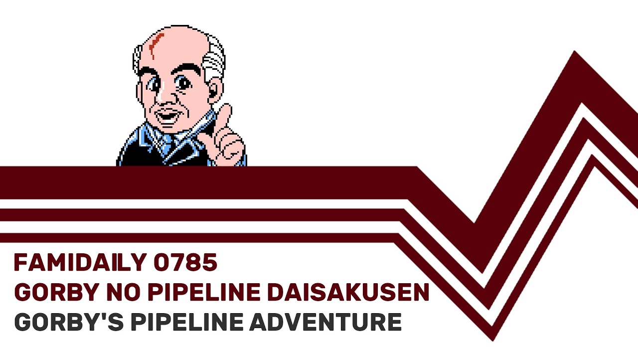 Famidaily - Episode 0785 - Gorby no Pipeline Daisakusen/Gorby's