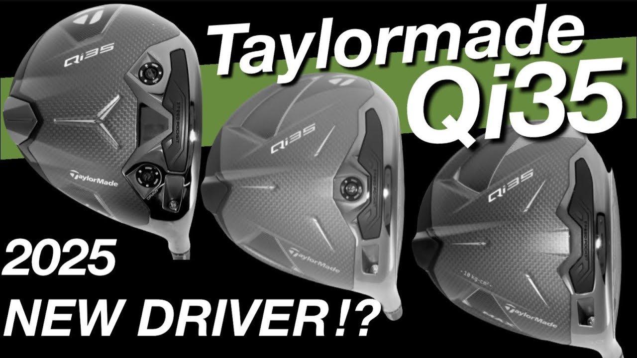 Qi35? TaylorMade's 2025 model?] TaylorMade Qi35 driver