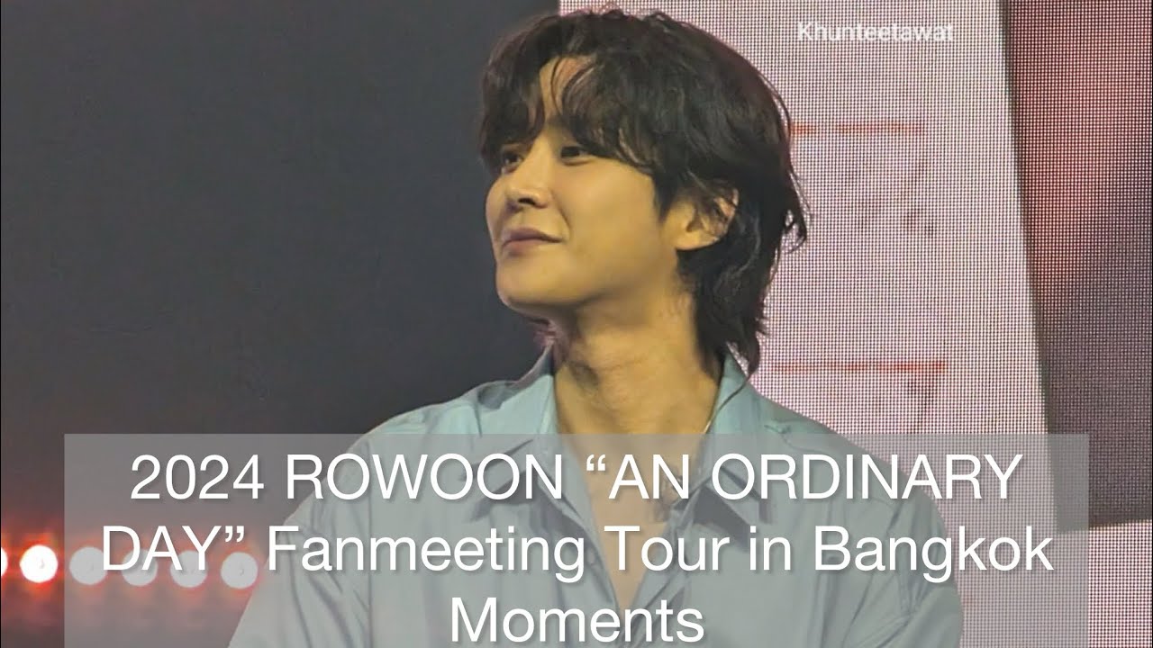 2024 ROWOON “AN ORDINARY DAY” Fanmeeting Tour in Bangkok Moments