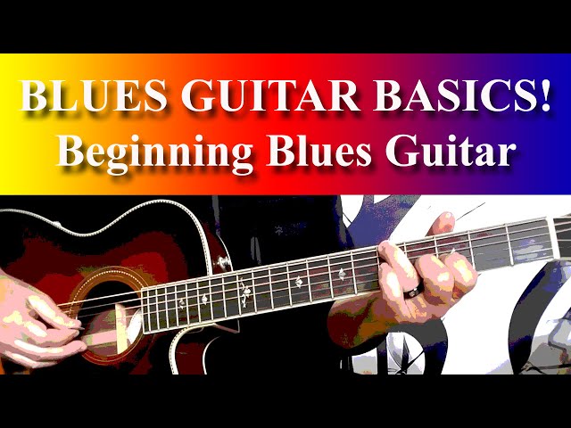 BLUES GUITAR BASICS - Beginning Blues Guitar Lesson