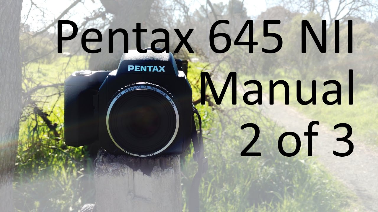 Pentax 645 NII Video Manual 2 of 3 - YouTube