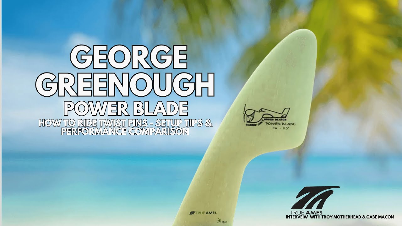 George Greenough Power Blade & Glide 45: How to Ride Twist Fins