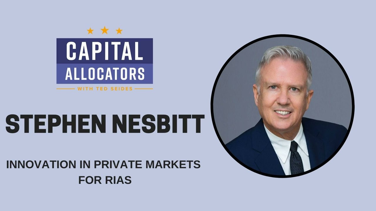 Stephen Nesbitt – Innovation in Private Markets for RIAs (EP.410