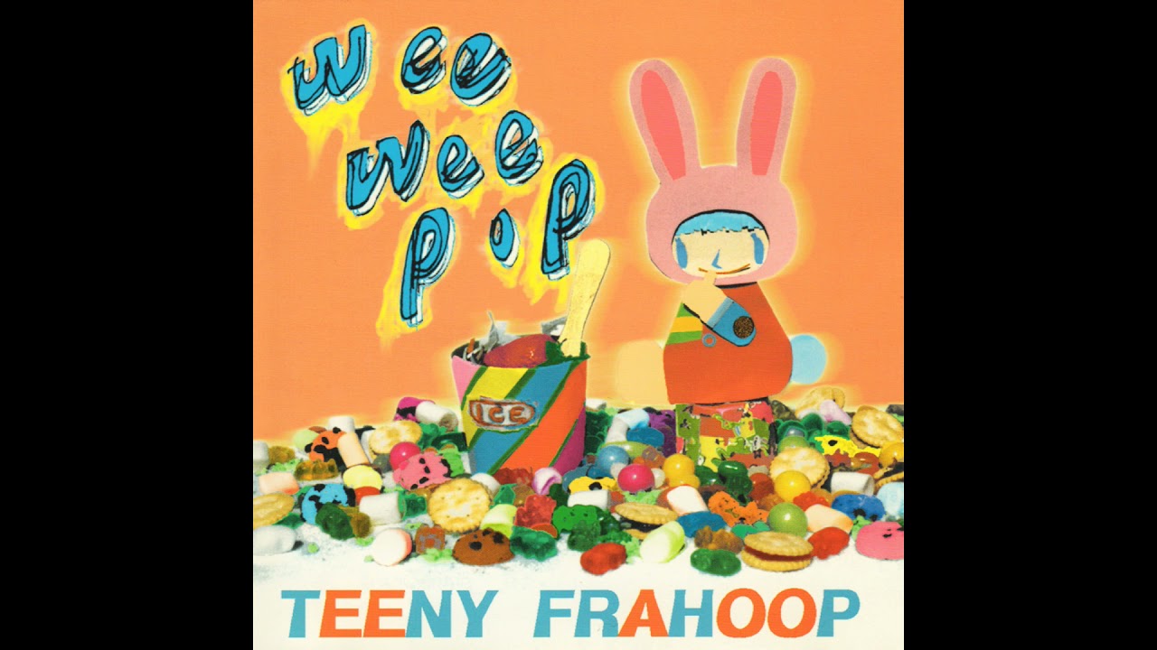 Teeny Frahoop - Wee Wee Pop [1998.02.01] (Full Album) - YouTube