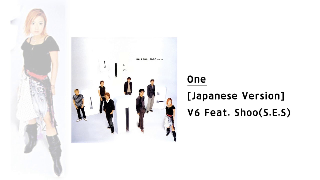 V6 Single | feat. Shoo(S.E.S.)] One (Japanese Version) - YouTube