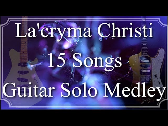 La'cryma Christi - Guiatr Solo Medley 15 Songs - 】 - YouTube