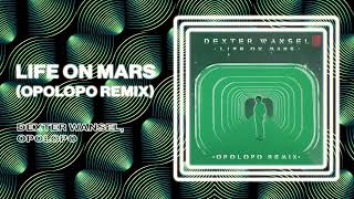 Dexter Wansel, Opolopo - Life On Mars (Official Audio - Opolopo