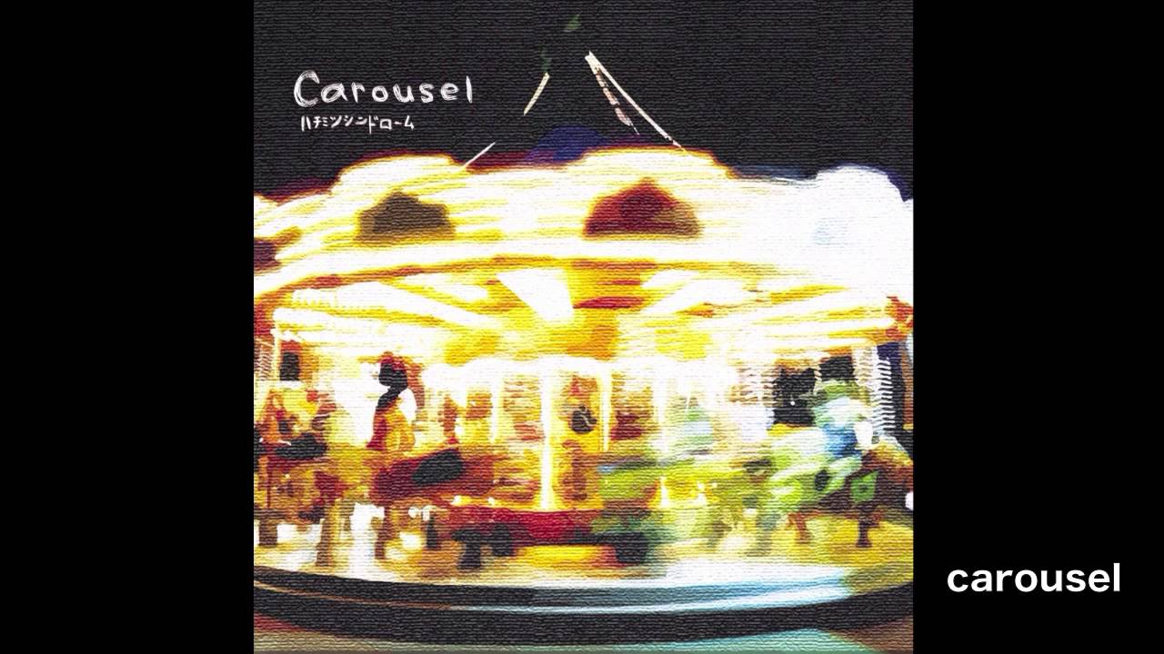 ハチミツシンドローム - carousel - YouTube