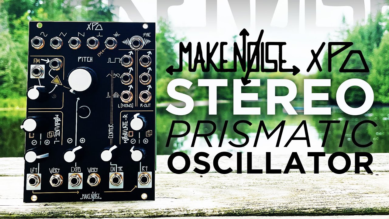 Make Noise XPO Stereo Prismatic Oscillator: Overview +