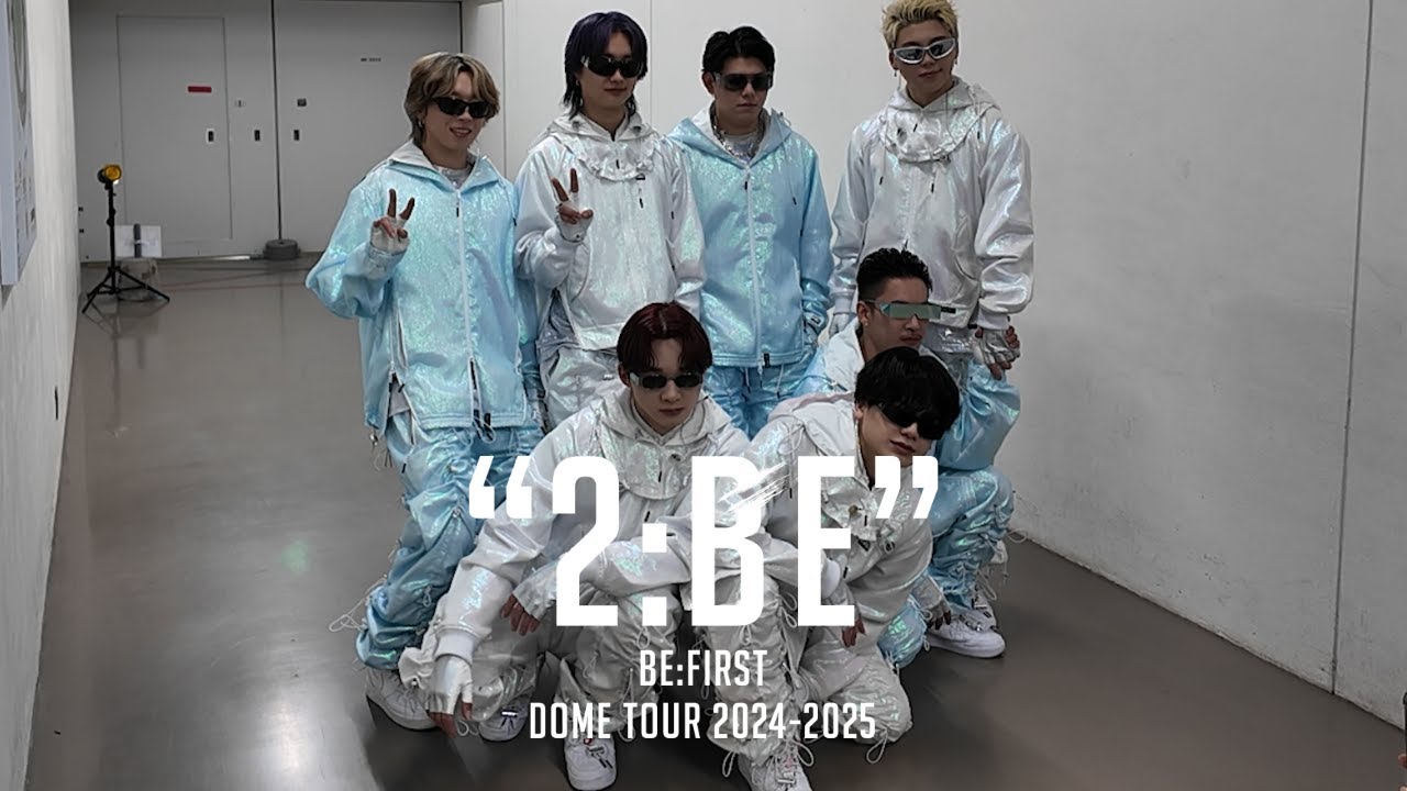 BE:FIRST / BE:FIRST DOME TOUR 2024-2025 “2:BE“ Vlog Part.2 [Vlog