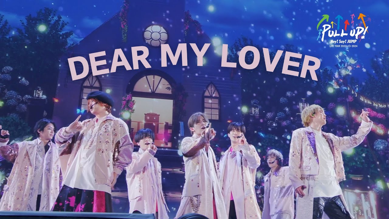 Hey! Say! JUMP (w/English Subtitles!) DEAR MY LOVER [PULL UP