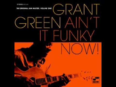 Grant Green - Ain't It Funky Now - YouTube