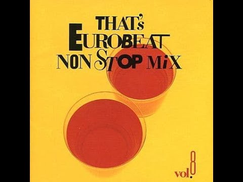 THAT'S EUROBEAT NON STOP MIX 8 - YouTube