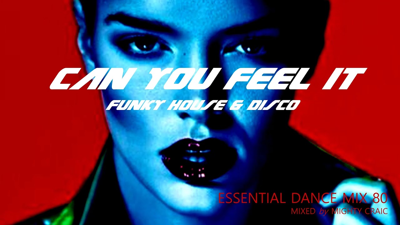 Can You Feel It - Essential Dance Mix 80 - Funky House, Disco