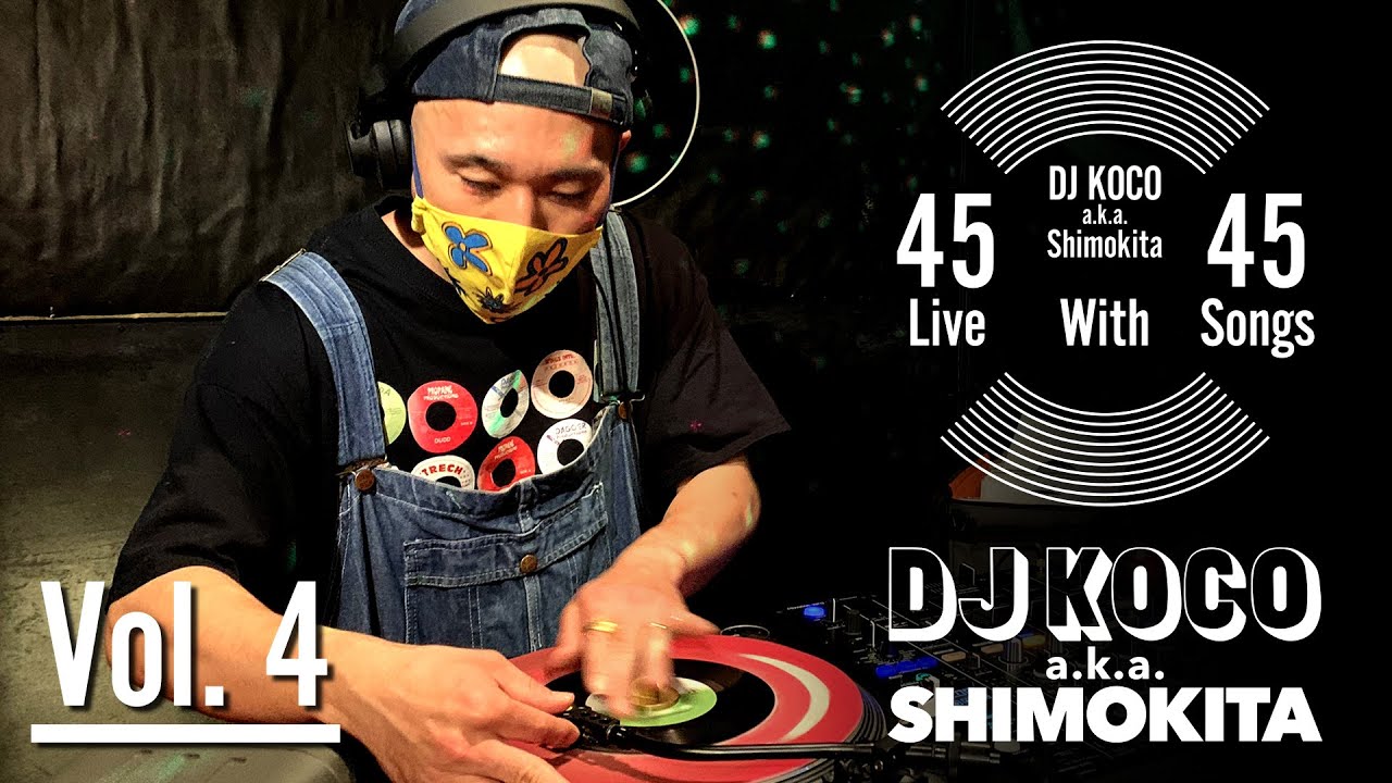 45 Live w/45 Songs Vol. 4 / DJ KOCO a.k.a. SHIMOKITA - YouTube