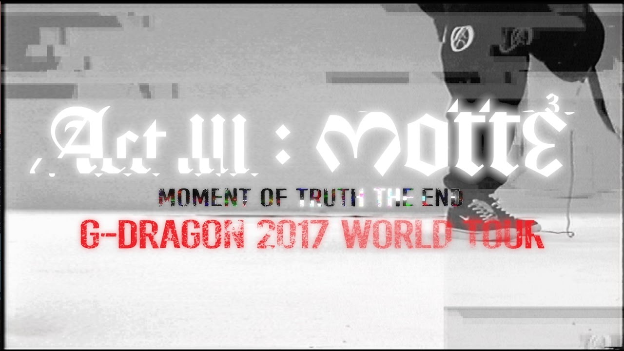 G-DRAGON 2017 WORLD TOUR [ACT III, M.O.T.T.E] TRAILER - YouTube