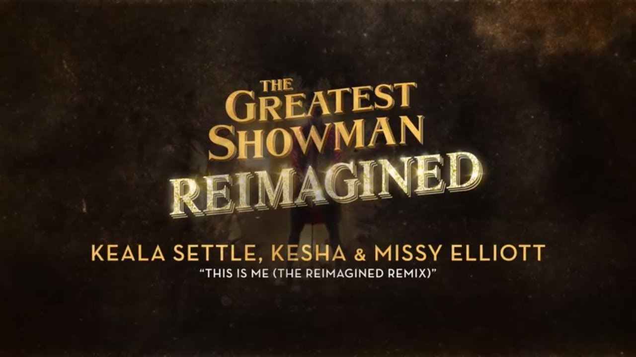 Keala Settle, Kesha & Missy Elliott - This Is Me (The Reimagined