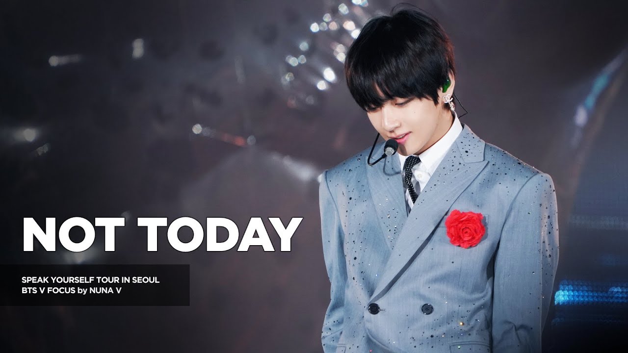 191029 SPEAK YOURSELF the FINAL in SEOUL - NOT TODAY / BTS V