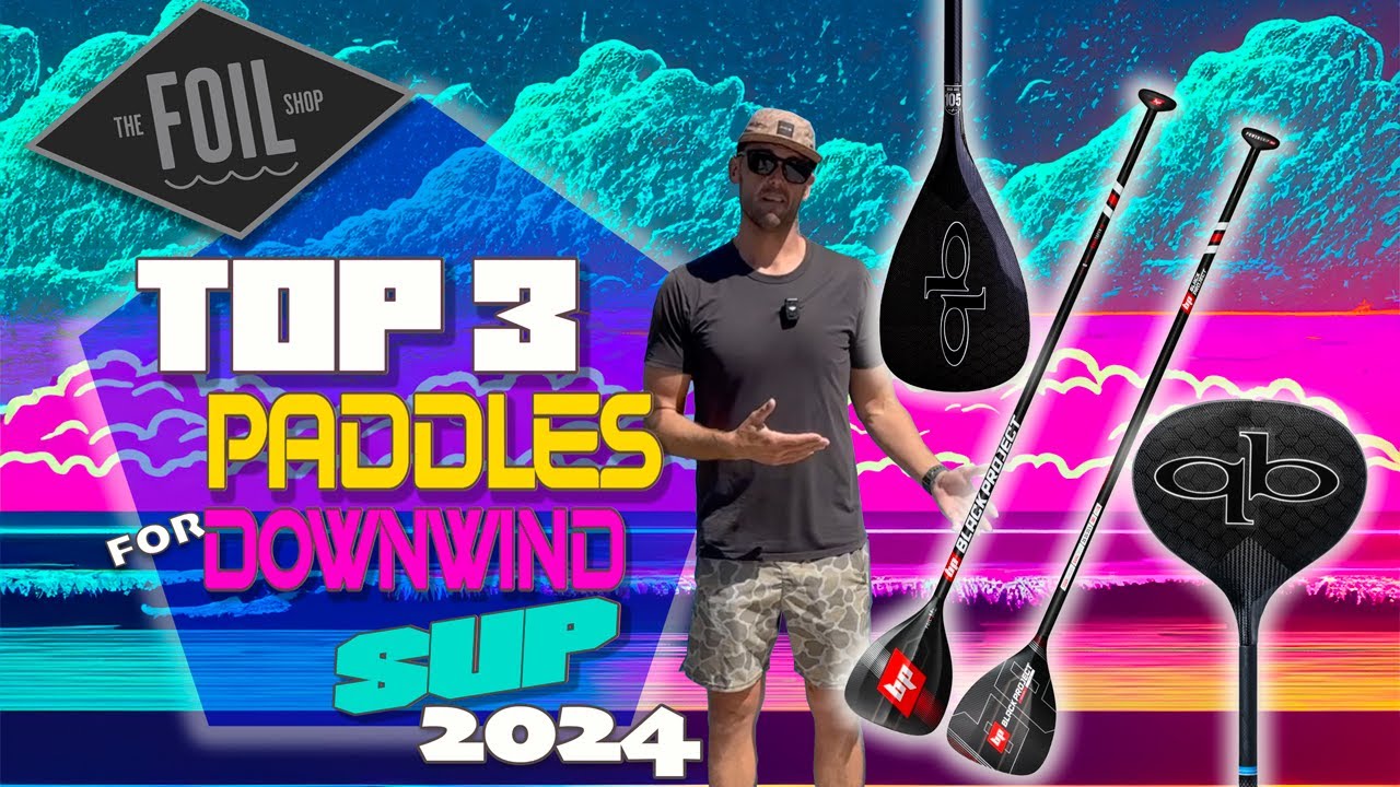 Top 3 Paddles For Downwind Sup 2024 | The Foil Shop Seal Beach, Ca
