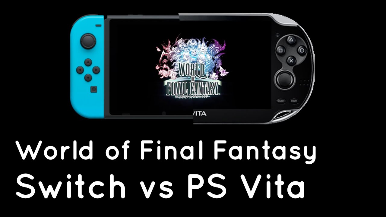 World of Final Fantasy PS Vita Vs Nintendo Switch Comparison - YouTube