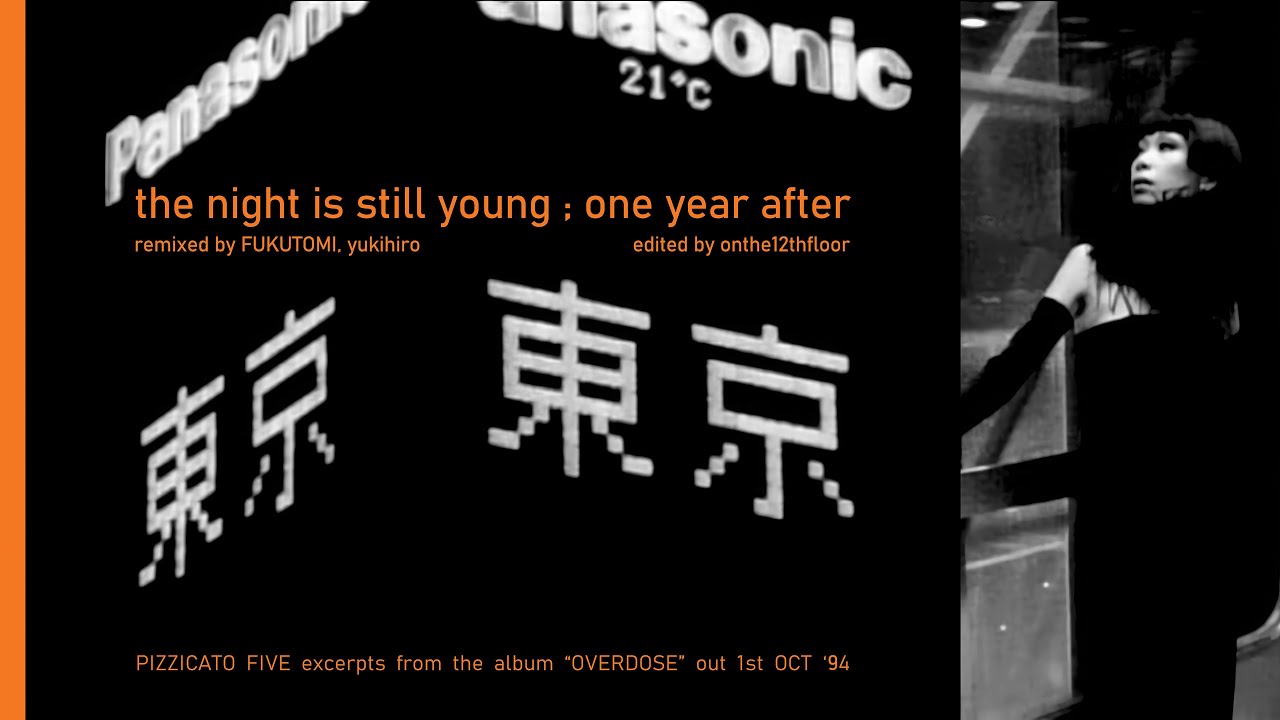 Pizzicato Five - 東京は夜の七時 The Night Is Still Young