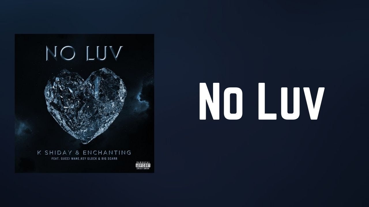 No Luv (Lyrics) - K Shiday feat. Gucci Mane, Big Scarr & Key Glock