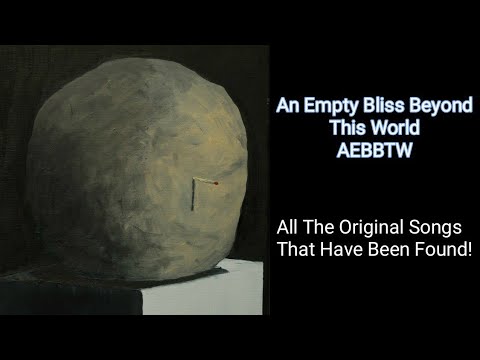 An Empty Bliss Beyond This World [All The Original Songs That Have
