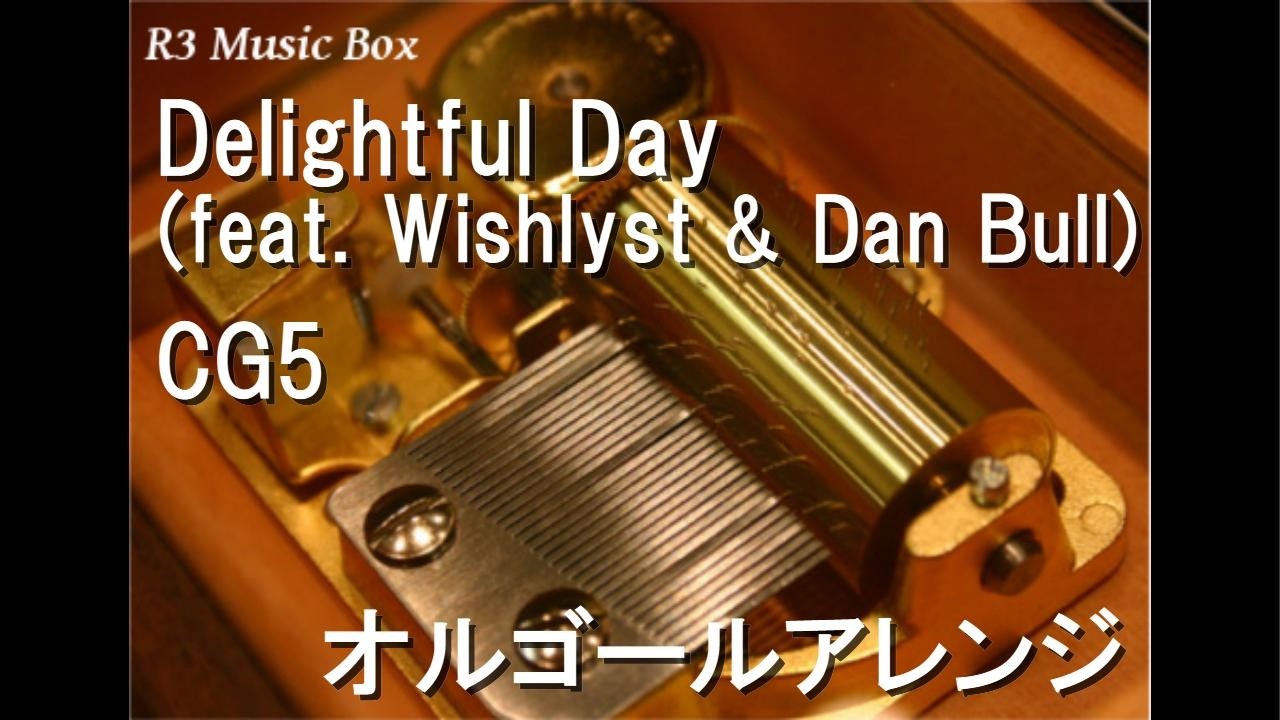 Delightful Day (feat. Wishlyst & Dan Bull)/CG5【オルゴール】 - YouTube