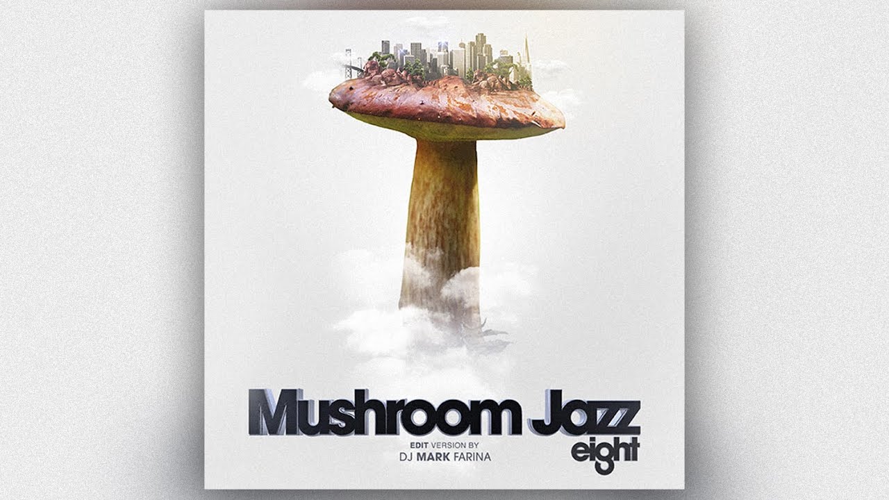 Mushroom Jazz 8 - by Mark Farina (Edit Mix) - YouTube