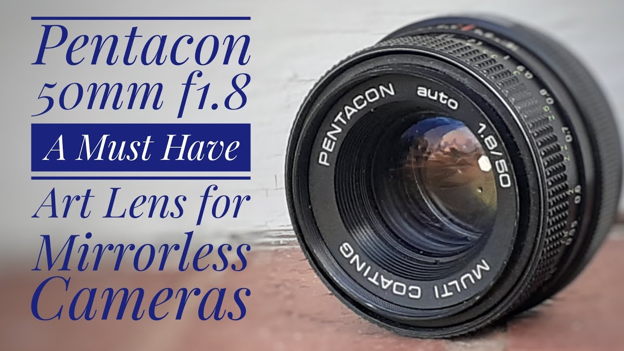 The Pentacon 50mm f1.8. An Inexpensive Vintage Art Lens For Your