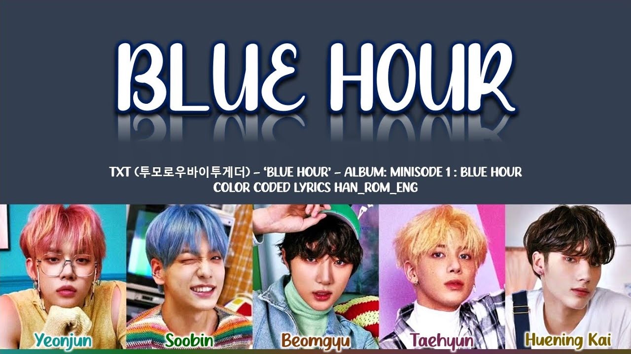 TXT (투모로우바이투게더) - 'Blue Hour' Lyrics (Color Coded