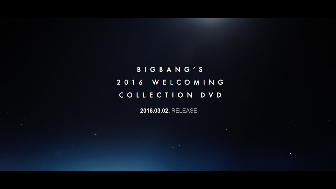 BIGBANG - BIGBANG'S 2016 WELCOMING COLLECTION DVD PROMO SPOT - YouTube