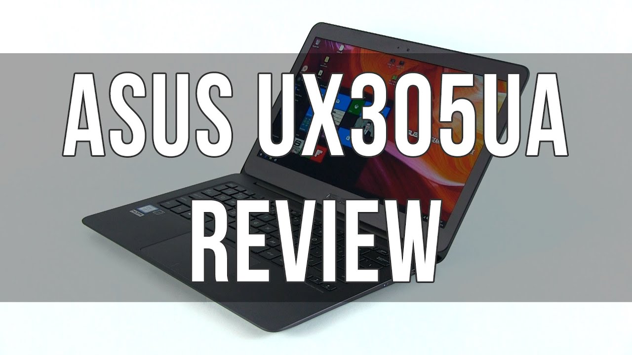 Asus Zenbook UX305UA review - a 13.3 inch affordable ultrabook