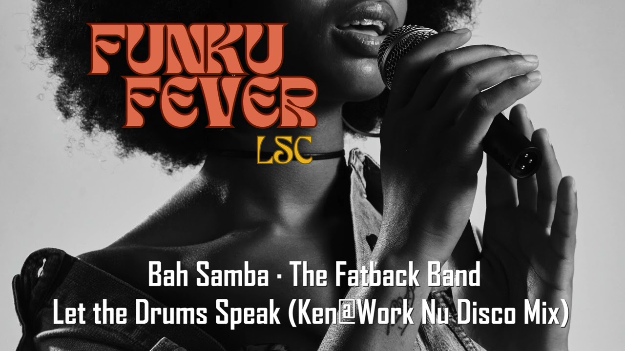 Bah Samba · The Fatback Band - Let the Drums Speak (Ken@Work Nu