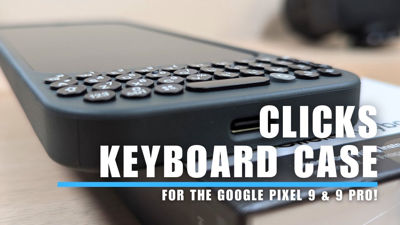 Clicks Keyboard Case for the Pixel 9 & Pixel 9 Pro (Case Review