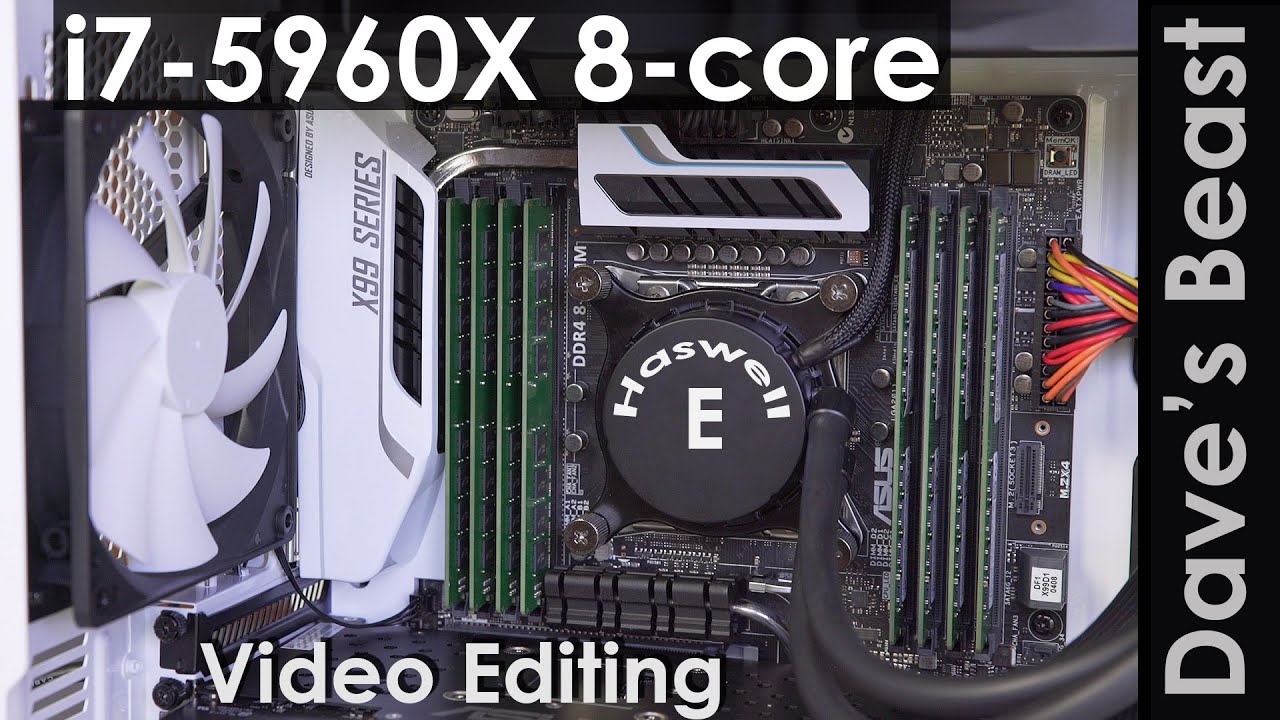 i7-5960X 8-core With Asus X99 MB Video Editing Beast - YouTube