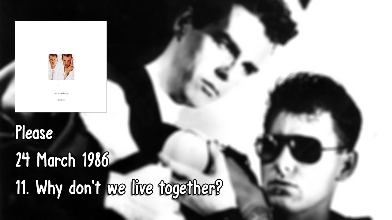 Pet Shop Boys - Why don't we live together? - YouTube