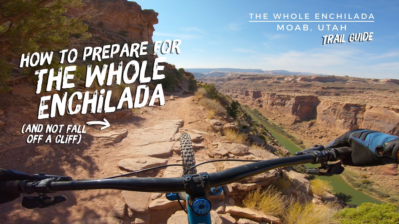 How To Prepare For The Whole Enchilada - Moab's Most Famous