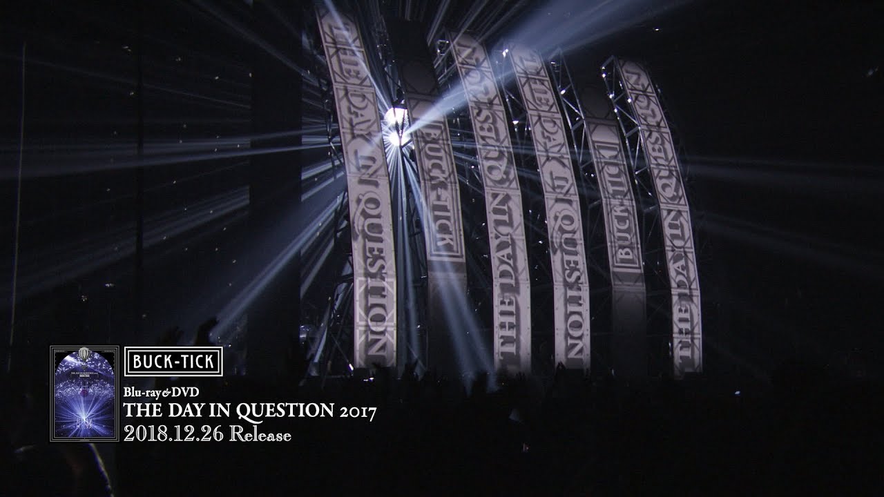 BUCK-TICK / LIVE Blu-ray&DVD『THE DAY IN QUESTION 2017』トレーラー