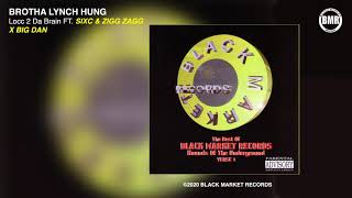 Brotha Lynch Hung ft Sixc & Zigg Zagg X Big Dan - Locc 2 Da Brain