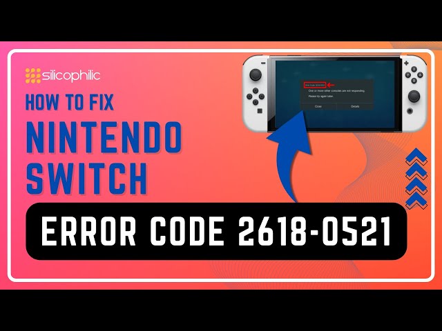 How to Fix Nintendo Switch Error Code 2618-0521: Step-by-Step