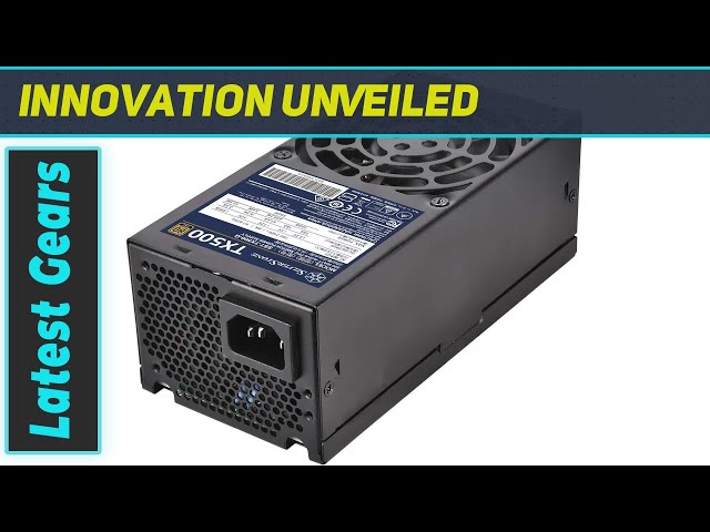 SilverStone Technology TX500-G: The Best TFX Power Supply for Your