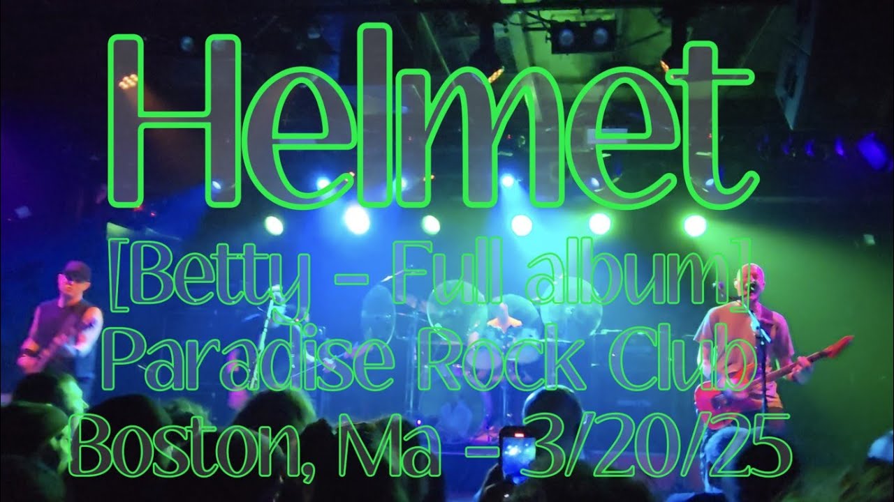 Helmet - [Betty - full album live] - Paradise Rock Club - Boston