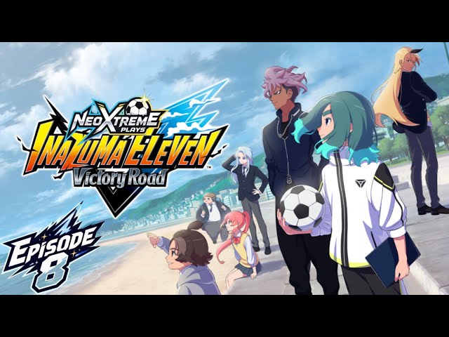 NeoXtreme Plays - Inazuma Eleven: Victory Road - Episode 8 - YouTube