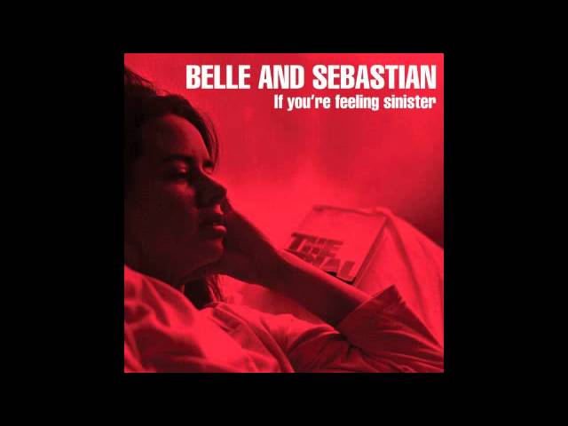 Belle and Sebastian - If You're Feeling Sinister - YouTube