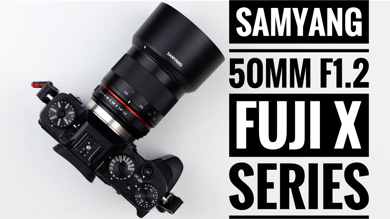 Samyang 50mm F1.2 CSC Lens - Fuji X Series! - YouTube