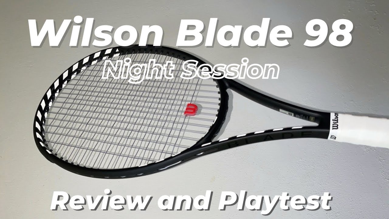 Wilson Blade 98 Night Session Review and Playtest - YouTube