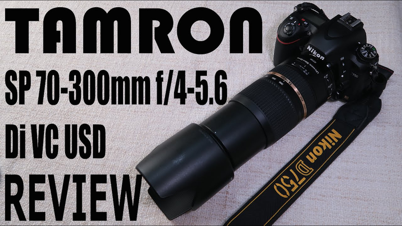 TAMRON SP 70 - 300 mm F/4-5.6 Di VC USD LENS REVIEW with Nikon